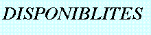 Zone de Texte: DISPONIBLITES